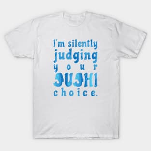 I'm Silently Judging Your Sushi Choice T-Shirt